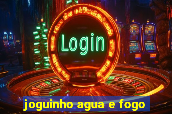 joguinho agua e fogo